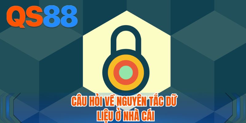 Câu hỏi về nguyên tắc dữ liệu ở nhà cái